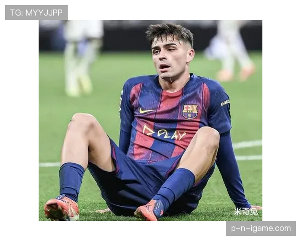 佩德里腿筋伤势反复，巴萨未来备受关注